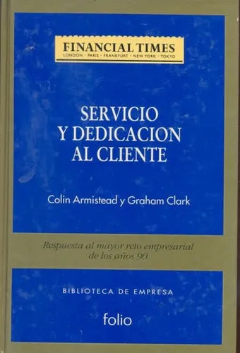 Libro usado en venta: Servicio y dedicacion al cliente de Colin Armistead - Graham Clark; editorial Folio impreso en 1994 envios a todo el mundo.1