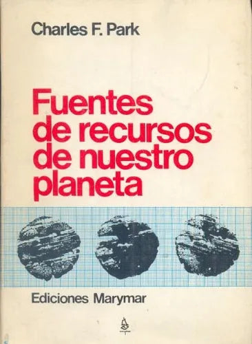 Libro usado en venta: Fuentes de recursos de nuestro planeta de Charles F. Park; editorial Marymar impreso en 1975 realizamos envios a todo el mundo.1