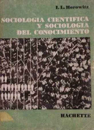 Libro usado en venta: Sociologia cientifica y sociologia del conocimiento de Irving Louis Horowitz; editorial Hachette impreso en 1959.1