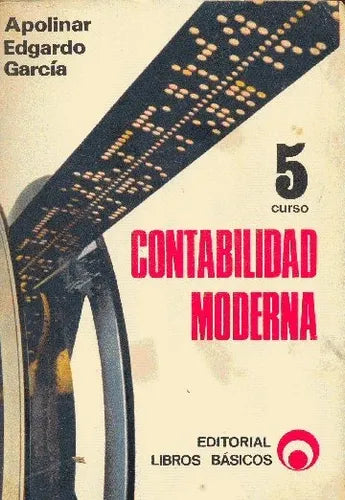 Libro usado en venta: Contabilidad Moderna 5 Curso de Apolinar Edgardo Garcia; editorial Libros Basicos impreso en 1972 envios a todo el mundo.1