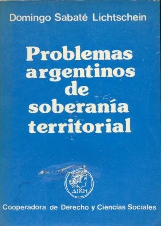 Libro usado en venta: Problemas argentinos de soberania territorial de Domingo Sabate Lichtschein; editorial AIKH impreso en 1976.1