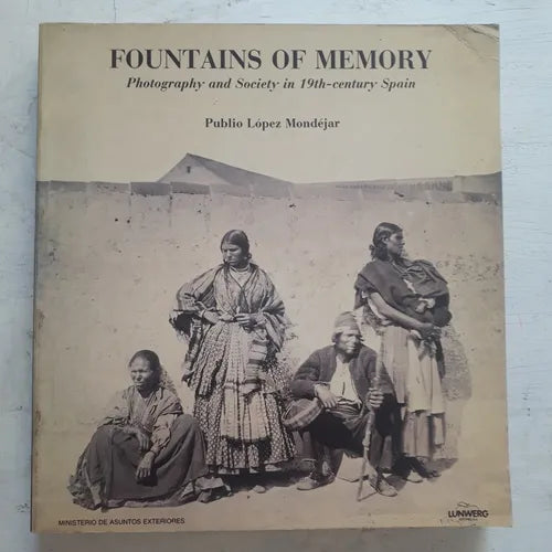 Libro usado en venta: Fountains of memory - Photography and society in 19th-Century Spain de Publio Lopez Mondejar (Textos); editorial Lunwerg 1.1