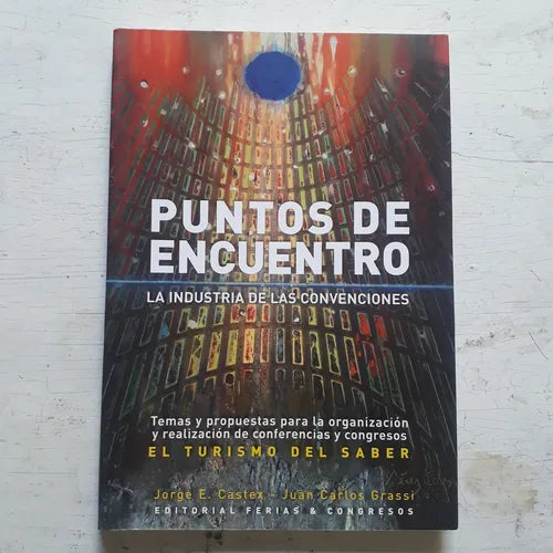 Libro usado en venta: Puntos de encuentro - La industria de las convenciones de Jorge E. Castex - Juan C. Grassi; Ferias & Congresos impreso en 20051.1