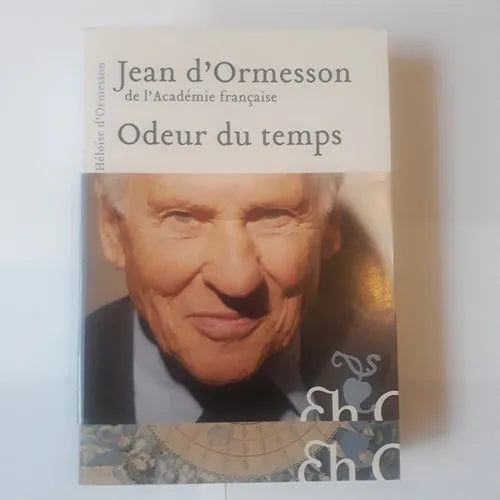 Libro usado en venta: Odeur du temps de Jean d'Ormesson de l'Academie francaise; editorial Heloise d' Ormesson impreso en 2007 envios a todo el mundo.1