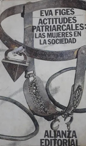 Libro usado en venta: Actitudes patriarcales: Las mujeres en la sociedad de Eva Figes; editorial Alianza impreso en 1972 envios a todo el mundo.1