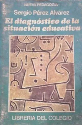 Libro usado en venta: El diagnostico de la situacion educativa de Sergio Perez Alvarez; editorial Libreria del Colegio impreso en 1979.1