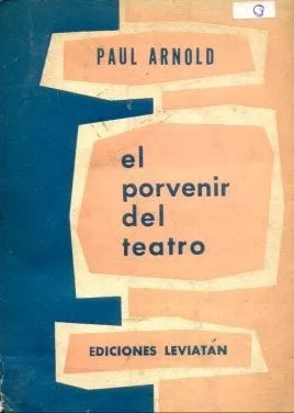 Libro usado en venta: El porvenir del teatro de Paul Arnold; editorial Leviatan impreso en 1958 realizamos envios a todo el mundo.1