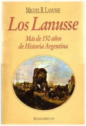 Libro usado en venta: Los Lanusse de Miguel R. Lanusse; editorial Sudamericana impreso en 1991 realizamos envios a todo el mundo.1