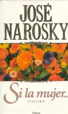 Libro usado en venta: Si la mujer de Jose Narosky; editorial Planeta impreso en 1996 realizamos envios a todo el mundo.1