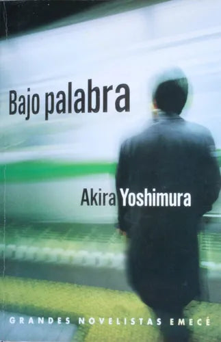 Libro usado en venta: Bajo palabra de Akira Yoshimura; editorial Emecé impreso en 2002 realizamos envios a todo el mundo.1