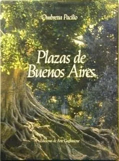 Libro usado en venta: Plazas de Buenos Aires de Ombretta Pacilio; editorial Arte Gaglianone impreso en 1990 realizamos envios a todo el mundo.1