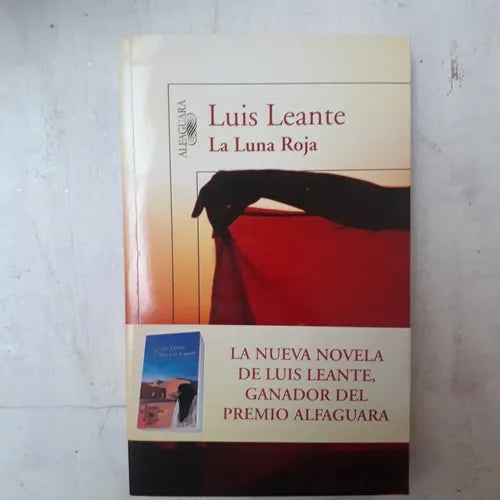 Libro usado en venta: La luna roja de Luis Leante; editorial Alfaguara impreso en 2009 realizamos envios a todo el mundo.1