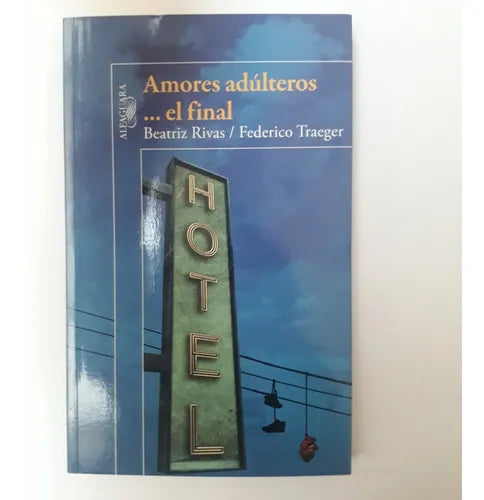 Libro usado en venta: Amores adulteros? el final de Beatriz Rivas - Federico Traeger; editorial Alfaguara impreso en 2011 envios a todo el mundo.1