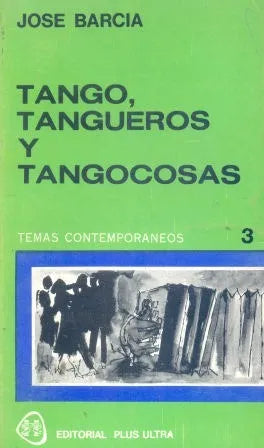 Libro usado en venta: Tango, tangueros y tangocosas de Jose Barcia; editorial Plus Ultra impreso en 1976 realizamos envios a todo el mundo.1
