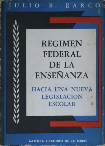 Libro usado en venta: R?gimen federal de la ense?anza de Julio R Barco; editorial Cátedra Lisandro de la Torre impreso en 1957 envios a todo el mundo.1