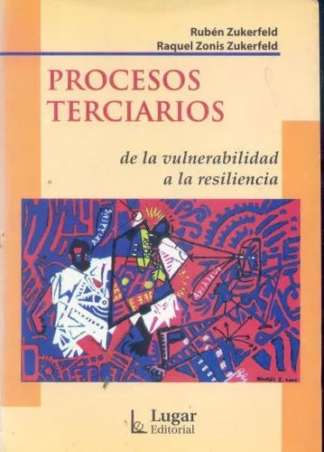 Libro usado en venta: Procesos terciarios: de la vulnerabilidad a la resiliencia de Ruben Zukerfeld - Raquel Zonis Zukerfeld; Lugar impreso en 20051.1
