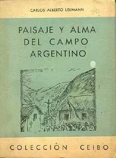 Libro usado en venta: Paisaje y alma del campo argentino de Carlos Alberto Leumann; editorial Ciorda & Rodriguez impreso en 1952.1