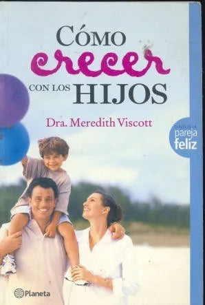 Libro usado en venta: Como crecer con los hijos de Meredith Viscott; editorial Planeta impreso en 2006 realizamos envios a todo el mundo.1