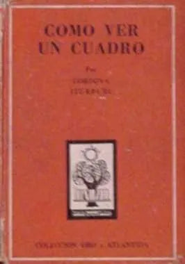 Libro usado en venta: Como ver un cuadro de Cordova Iturburu; editorial Atlantida impreso en 1962 realizamos envios a todo el mundo.1