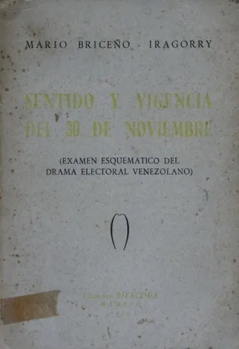 Libro usado en venta: Sentido y vigencia del 30 de noviembre - (Ex?men esquem?tico del drama electoral venezolano) de Briceño Iragorry; Bitacora 1953.1