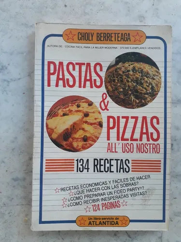Libro usado en venta: Pastas & Pizzas de Choly Berreteaga; editorial Atlantida impreso en 1985 realizamos envios a todo el mundo.1
