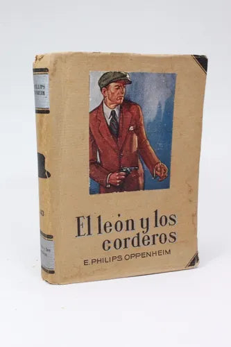 Libro usado en venta: El leon y los corderos de E. Philips Oppenheim; editorial Molino impreso en 1950 realizamos envios a todo el mundo.1