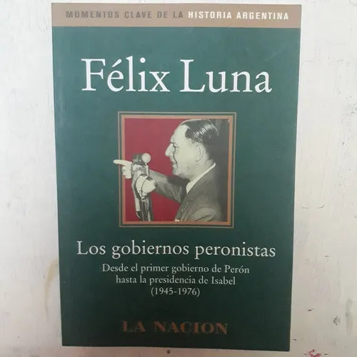 Libro usado en venta: Los Gobiernos peronistas de Felix Luna; editorial Planeta impreso en 2003 realizamos envios a todo el mundo.1