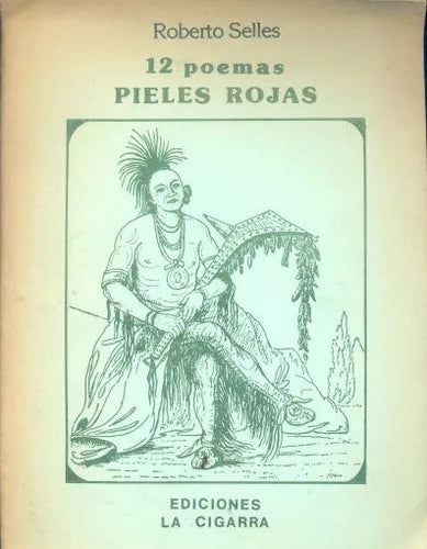 Libro usado en venta: 12 poemas Pieles Rojas de Roberto Selles; editorial La Cigarra impreso en 1987 realizamos envios a todo el mundo.1