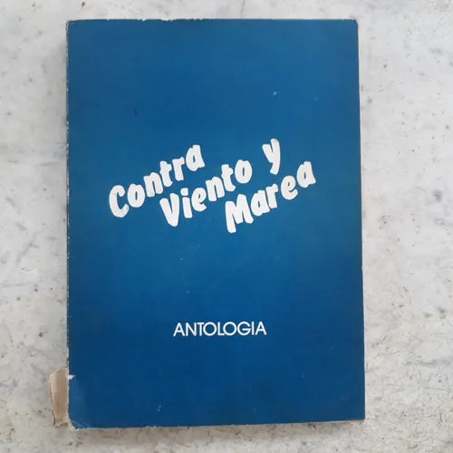 Libro usado en venta: Contra viento y marea de Antologia; impreso en 1987 realizamos envios a todo el mundo.1