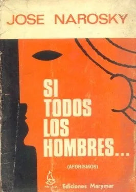 Libro usado en venta: Si todos los hombres de Jose Narosky; editorial Marymar impreso en 1976 realizamos envios a todo el mundo.1