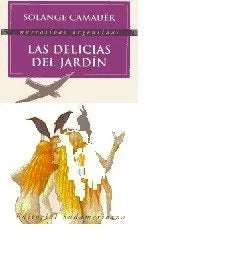 Libro usado en venta: Las delicias del jardin de Solange Camauer; editorial Sudamericana impreso en 1998 realizamos envios a todo el mundo.1