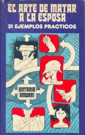 Libro usado en venta: El arte de matar a la esposa de Antonio Amurri; editorial Circulo de Lectores impreso en 1975 realizamos envios a todo el mundo.1