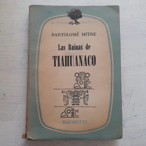 Libro usado en venta: Las ruinas de Tiahuanaco de Bartolome Mitre; editorial Hachette impreso en 1954 realizamos envios a todo el mundo.1