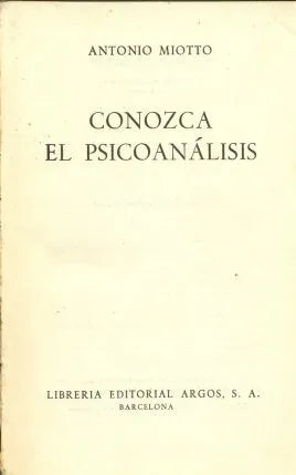 Libro usado en venta: Conozca el psicoanalisis de Antonio Miotto; editorial Argos impreso en 1953 realizamos envios a todo el mundo.1