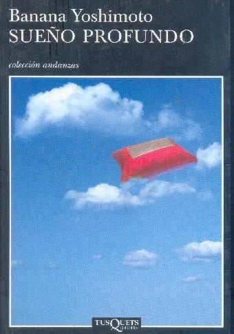 Libro usado en venta: Sue?o Profundo de Banana Yoshimoto; editorial Tusquets impreso en 2006 realizamos envios a todo el mundo.1