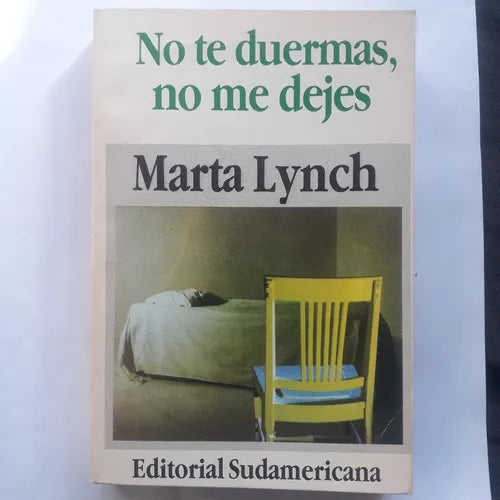 Libro usado en venta: No te duermas, no me dejes de Marta Lynch; editorial Sudamericana impreso en 1986 realizamos envios a todo el mundo.1