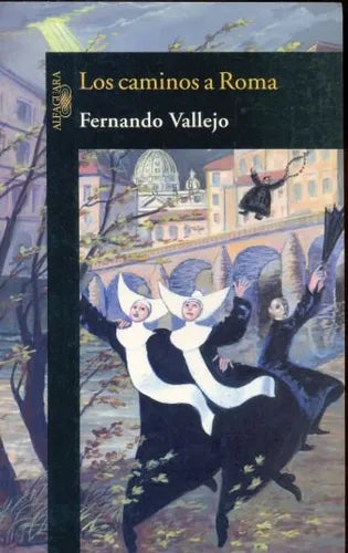 Libro usado en venta: Los caminos a Roma de Fernando Vallejo; editorial Alfaguara impreso en 2005 realizamos envios a todo el mundo.1