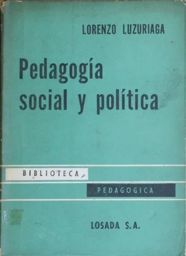 Libro usado en venta: Pedagog?a social y pol?tica de Lorenzo Luzuriaga; editorial Losada impreso en 1965 realizamos envios a todo el mundo.1