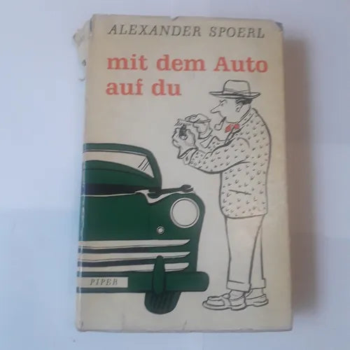 Libro usado en venta: Mit dem auto auf du de Alexander Spoerl; editorial R. Piper & Coverlag impreso en 1957 realizamos envios a todo el mundo.1