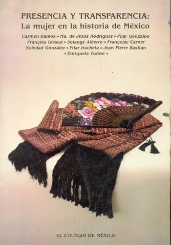 Libro usado en venta: Presencia y transparencia: La mujer en la historia de Mexico; editorial El colegio de Mexico impreso en 1987.1