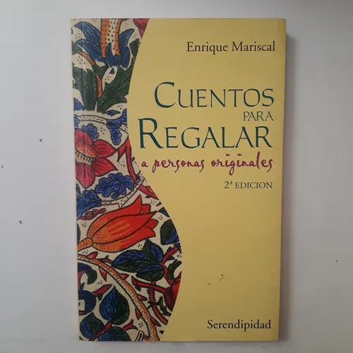 Libro usado en venta: Cuentos para regalar a personas originales de Enrique Mariscal; editorial Serendipidad impreso en 2000 envios a todo el mundo.1
