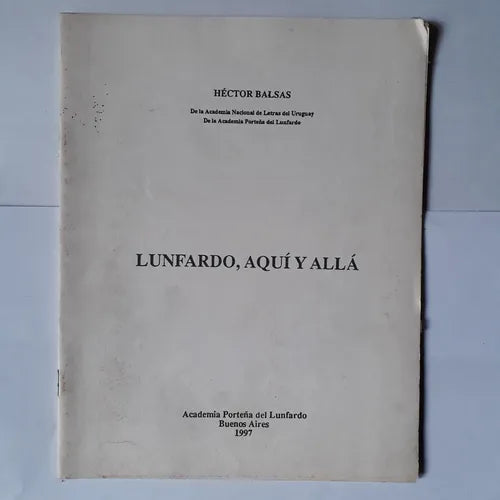 Libro usado en venta: Lunfardo, aqui y alla de Hector Balsas; editorial Academia Porteña del Lunfardo impreso en 1997 envios a todo el mundo.1