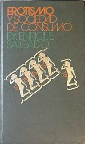 Libro usado en venta: Erotismo y sociedad de consumo de Enrique Salgado; editorial Circulo de Lectores impreso en 1972 envios a todo el mundo.1