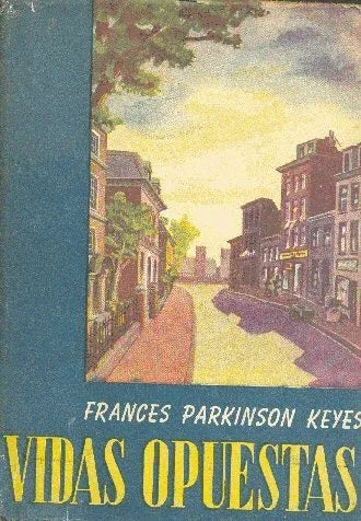 Libro usado en venta: Vidas opuestas de Frances Parkinson Keyes; editorial Jackson impreso en 1951 realizamos envios a todo el mundo.1