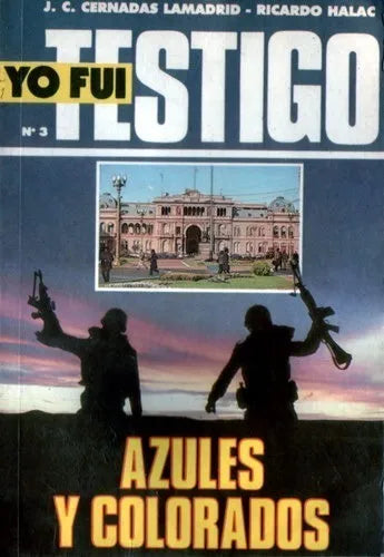 Libro usado en venta: Yo fui testigo - Azules y colorados de J. C. Cernadas Lamadrid - Ricardo Halac; editorial Perfil impreso en 1986.1