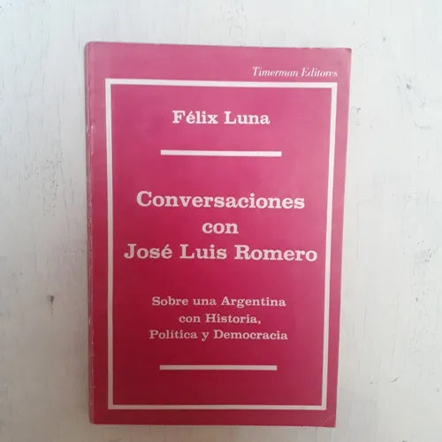 Libro usado en venta: Conversaciones con Jose Luis Romero de Felix Luna; editorial Timerman impreso en 1976 realizamos envios a todo el mundo.1