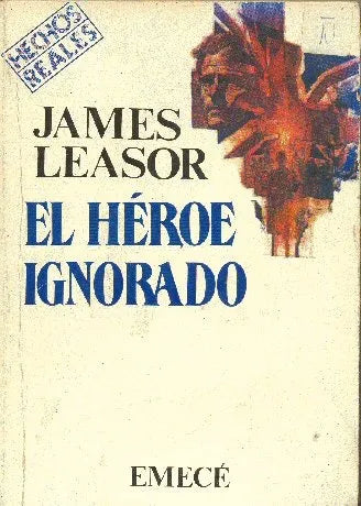 Libro usado en venta: El heroe ignorado de James Leasor; editorial Emece impreso en 1981 realizamos envios a todo el mundo.1