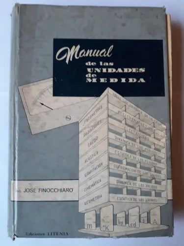 Libro usado en venta: Manual de las unidades de medida de Jose Finocchiaro; editorial Litenia impreso en 1967 realizamos envios a todo el mundo.1
