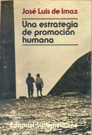 Libro usado en venta: Una estrategia de promocion humana de Jose Luis De Imaz; editorial Sudamericana impreso en 1979 envios a todo el mundo.1