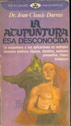 Libro usado en venta: La acupuntura esa desconocida de Jean- Claude Darras; editorial Plaza & Janes impreso en 1981 realizamos envios a todo el mundo.1